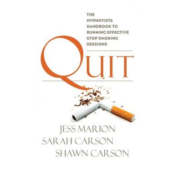 Quit: The Hypnotist's Handbook to Running Effective Stop Smoking Sessions, Jess Marion (Author)