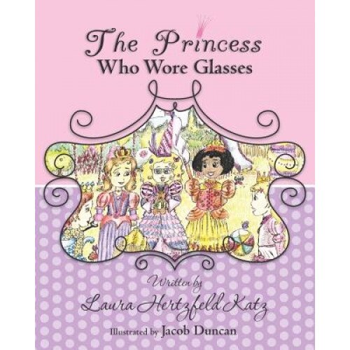 The Princess Who Wore Glasses, Laura Hertzfeld Katz (Author)