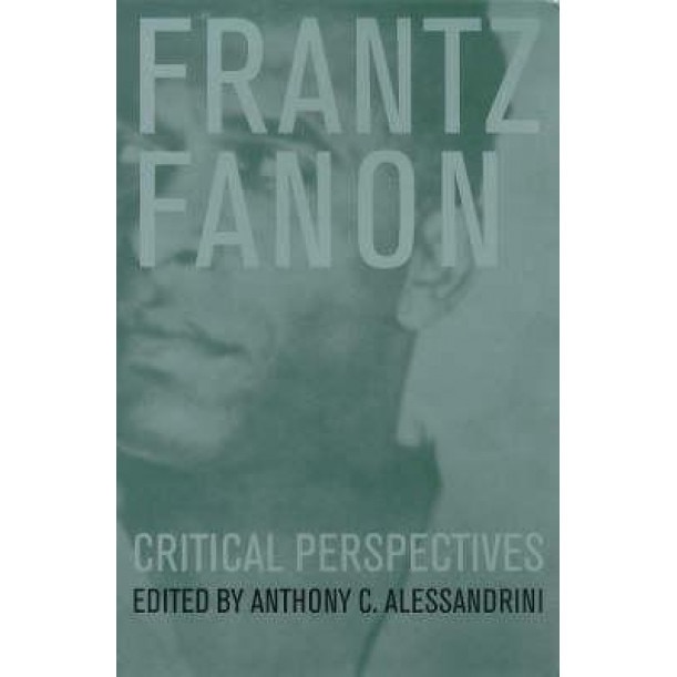 Frantz Fanon: Critical Perspectives, Alessandrini (Author)