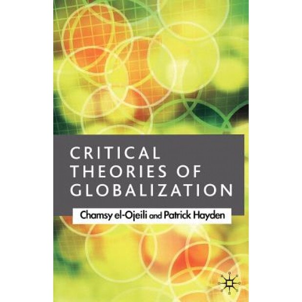 Critical Theories of Globalization: An Introduction, Chamsy El-Ojeili (Author)