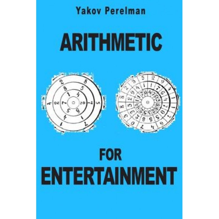 Arithmetic for Entertainment, Yakov Perelman (Author)