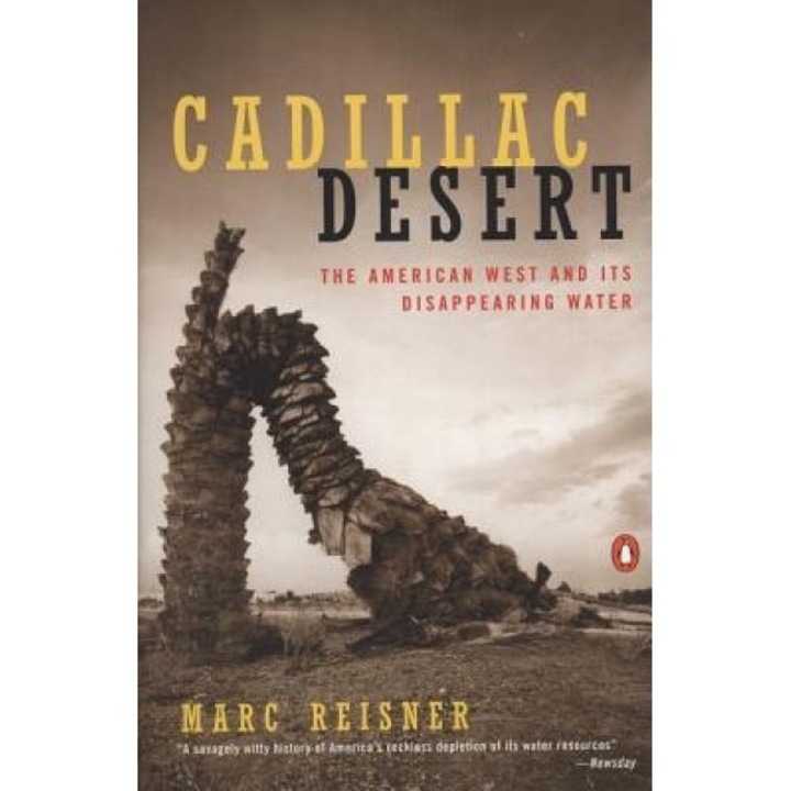 Cadillac Desert: The American West and Its Disappearing Water, Marc Reisner