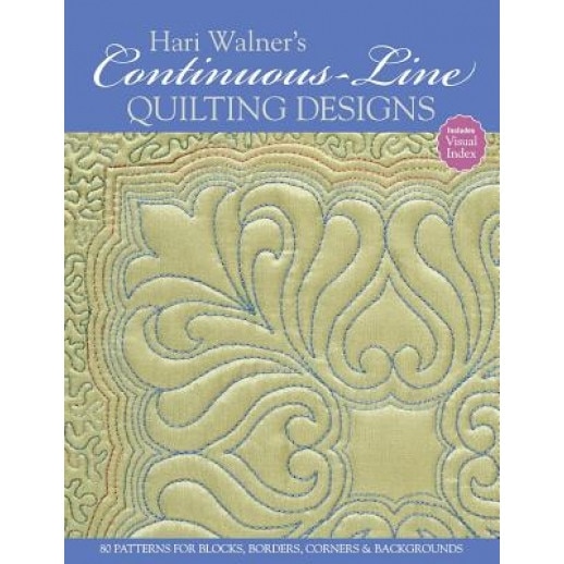 Hari Walner's Continuous-Line Quilting Designs: 80 Patterns for Blocks, Borders, Corners, & Backgrounds, Hari Walner