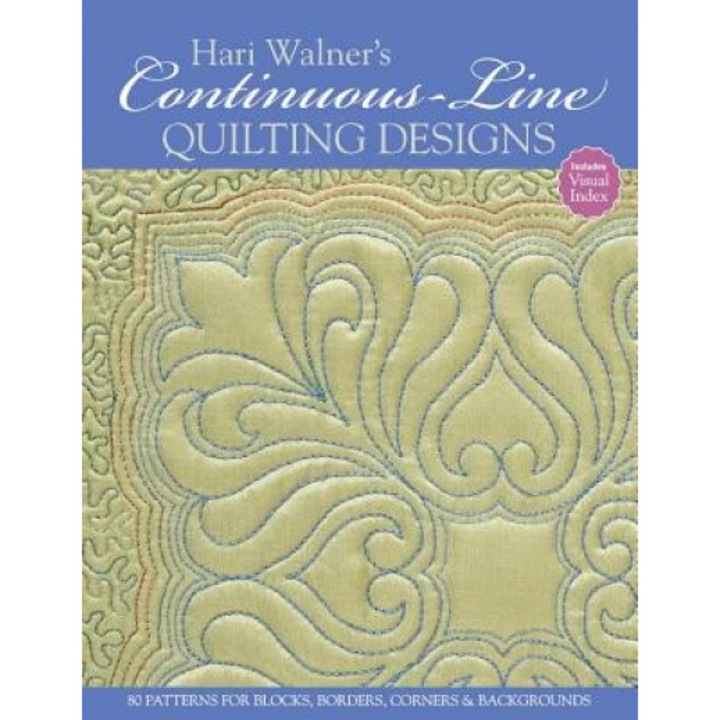 Hari Walner's Continuous-Line Quilting Designs: 80 Patterns for Blocks, Borders, Corners, & Backgrounds, Hari Walner