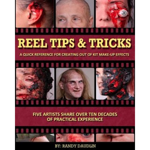 Reel Tips & Tricks: A Quick Reference for Out of Kit Make-Up Effects, Randy Daudlin (Author)