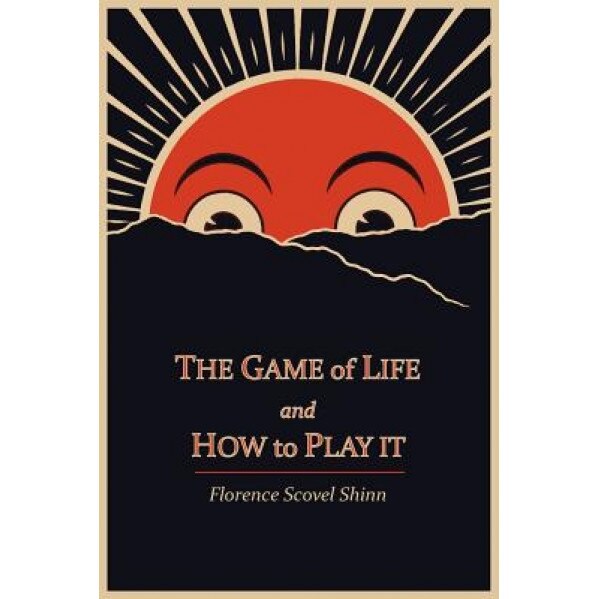 The Game of Life and How to Play It - Florence Scovel Shinn (Author)
