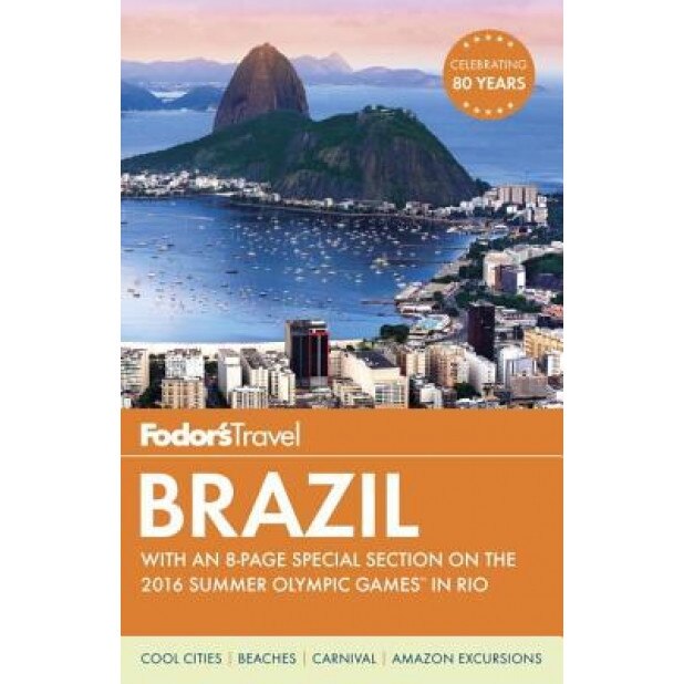 Fodor's Brazil: With an 8-Page Special Section on the 2016 Summer Olympic Games in Rio, Fodor's (Author)