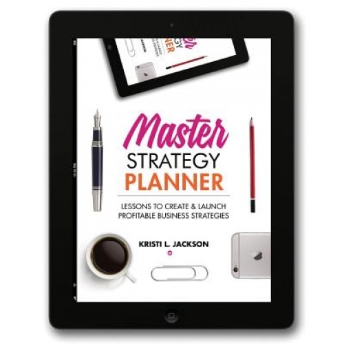 Master Strategy Planner: Lessons to Create & Launch Profitable Business Strategies - Kristi L. Jackson (Author)