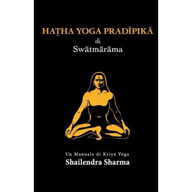 Hatha Yoga Pradipika (Italian Edition) - Shailendra Sharma (Author)