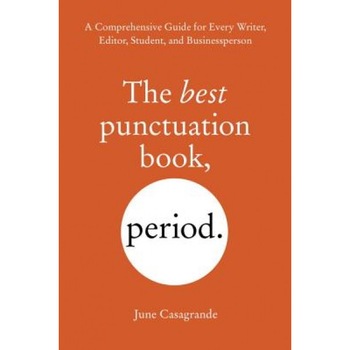 The Best Punctuation Book, Period: A Comprehensive Guide for Every Writer, Editor, Student, and Businessperson, June Casagrande (Author) The Best Punctuation Book, Period: A Comprehensive Guide for Every Writer, Editor, Student, and Businessperson, June Casagrande (Author)