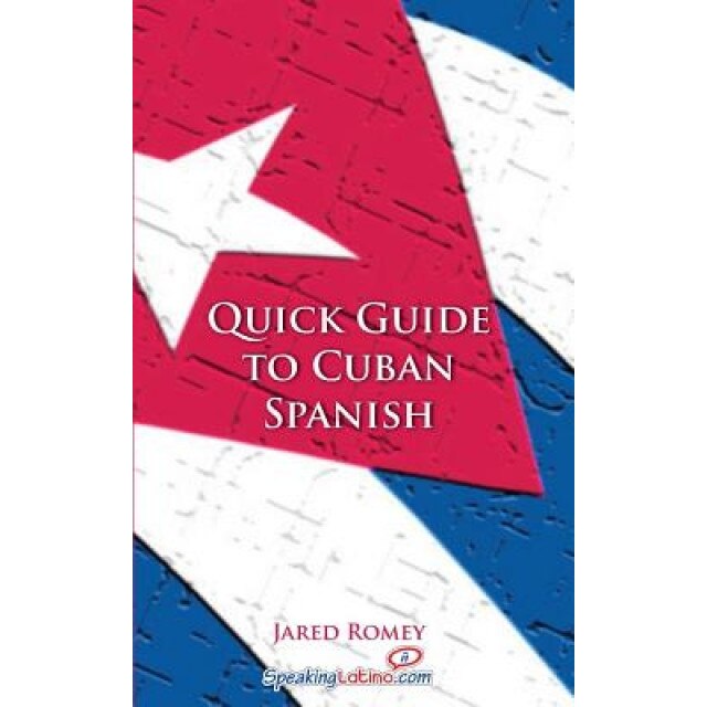 Quick Guide to Cuban Spanish, Jared Romey (Author)