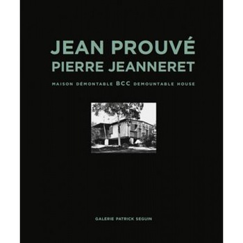 Jean Prouve & Pierre Jeanneret: Bcc Demountable House, Jean Prouve (Illustrator) Jean Prouve & Pierre Jeanneret: Bcc Demountable House, Jean Prouve (Illustrator)