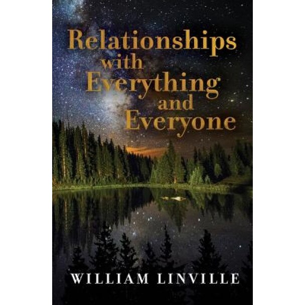 Relationships with Everything and Everyone - William Linville (Author)