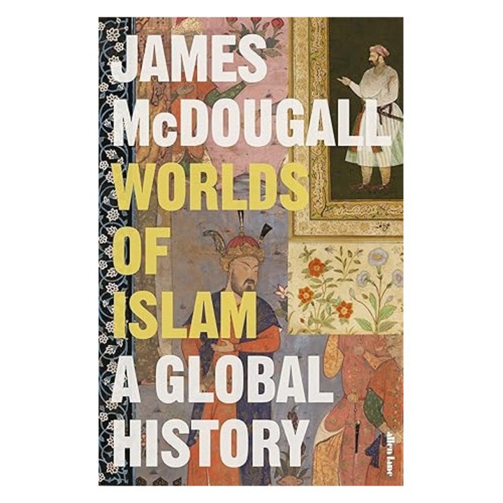 Worlds of Islam: A Global History - James McDougall