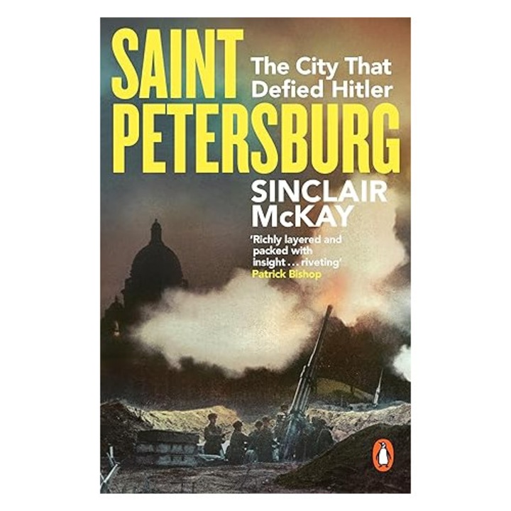 Saint Petersburg: City That Defied Hitler - Sinclair McKay