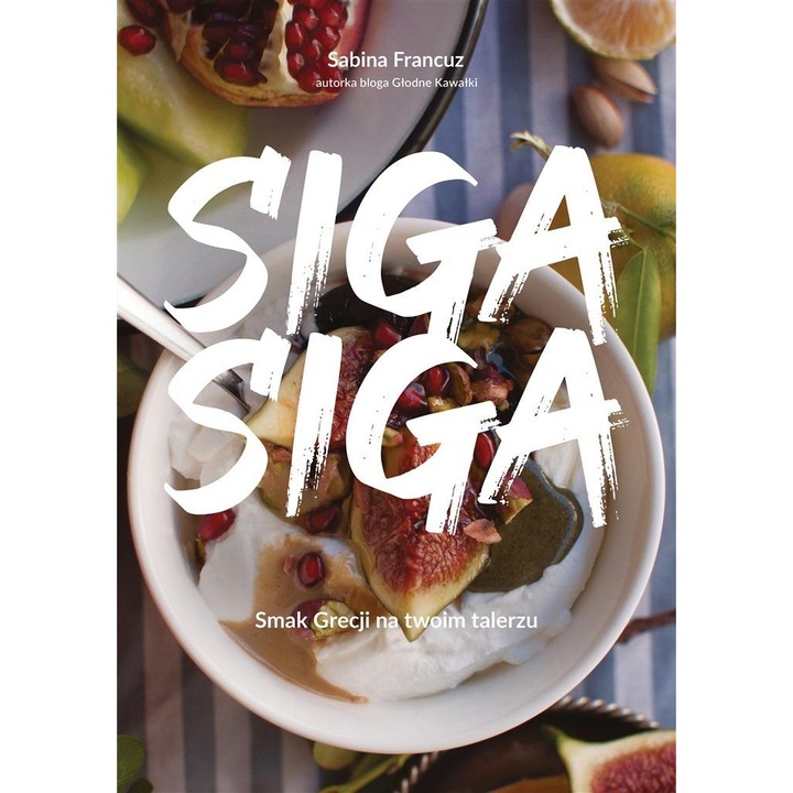Siga siga. Smak Grecji na twoim talerzu, Sabina Francuz, 2023