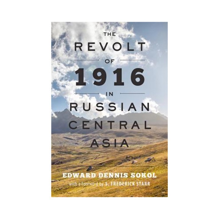 The Revolt Of 1916 In Russian Central Asia - Edward Dennis Sokol