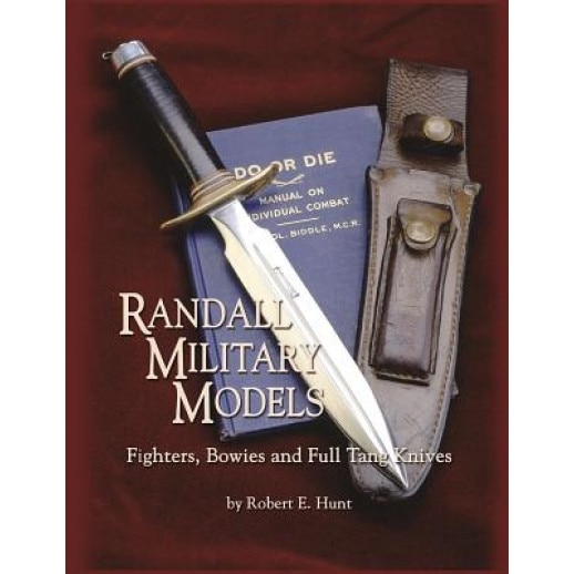 Randall Military Models: Fighters, Bowies and Full Tang Knives, Robert E. Hunt (Author)
