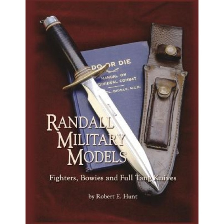 Randall Military Models: Fighters, Bowies and Full Tang Knives, Robert E. Hunt (Author)