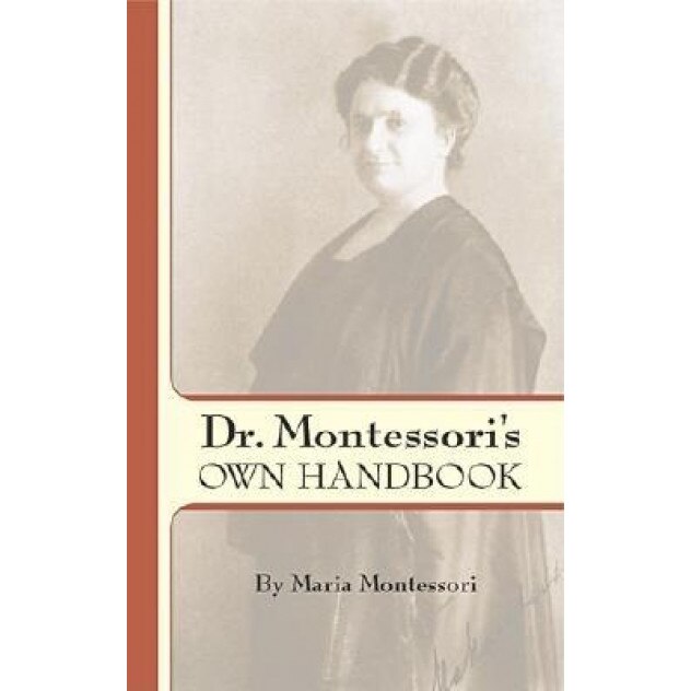 Dr. Montessori's Own Handbook, Maria Montessori