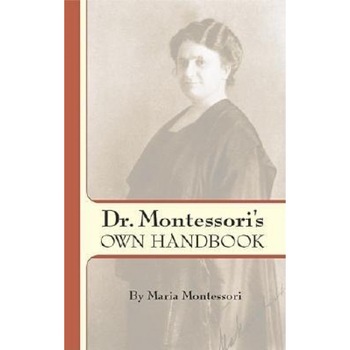 Dr. Montessori's Own Handbook, Maria Montessori Dr. Montessori's Own Handbook, Maria Montessori