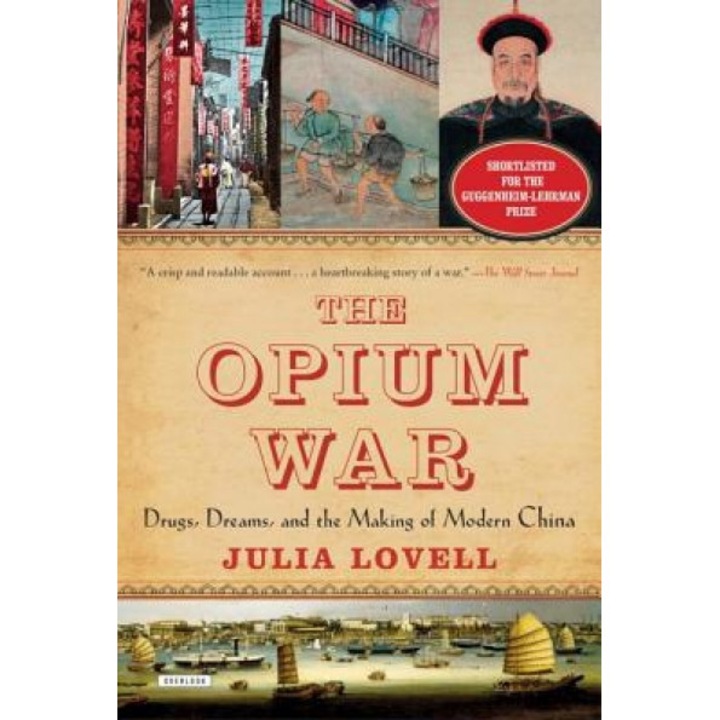 The Opium War: Drugs, Dreams, and the Making of Modern China, Julia Lovell (Author)
