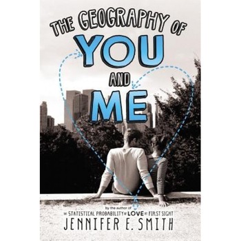 The Geography of You and Me, Jennifer E. Smith (Author) The Geography of You and Me, Jennifer E. Smith (Author)