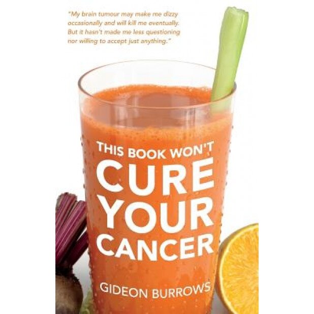 This Book Won't Cure Your Cancer - Gideon Burrows (Author)