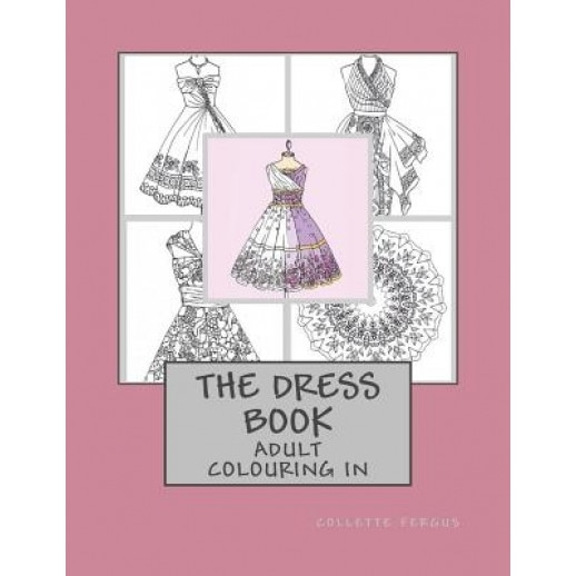The Dress Book: Adult Colouring Book, Collette Renee Fergus (Author)