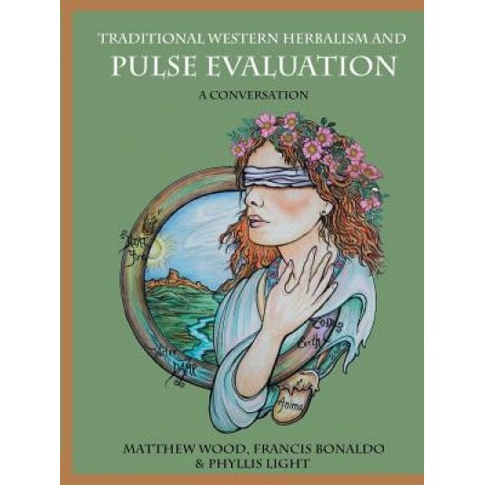 Traditional Western Herbalism and Pulse Evaluation: A Conversation, Matthew Wood (Author)