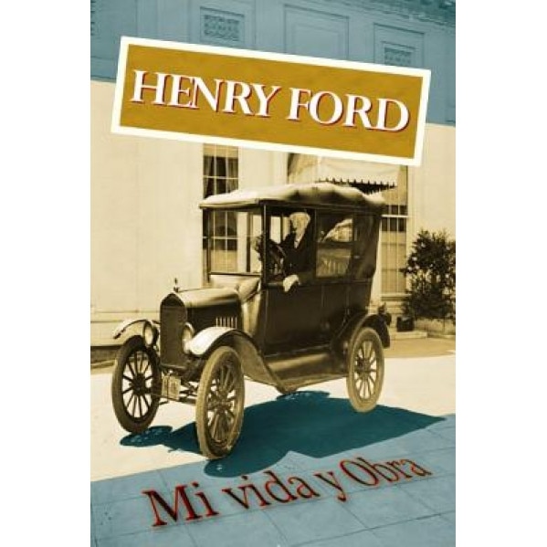 Henry Ford. Mi Vida y Obra, Henry, Jr. Ford (Author)