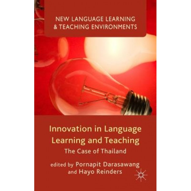 Innovation in Language Learning and Teaching: The Case of Thailand, Pornapit Darasawang (Editor)