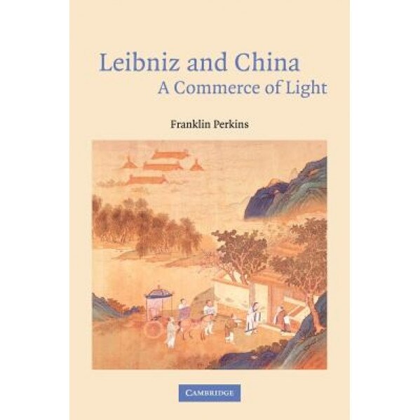 Leibniz and China: A Commerce of Light, Franklin Perkins (Author)