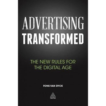 Advertising Transformed: The New Rules for the Digital Age - Fons Van Dyck (Author) Advertising Transformed: The New Rules for the Digital Age - Fons Van Dyck (Author)