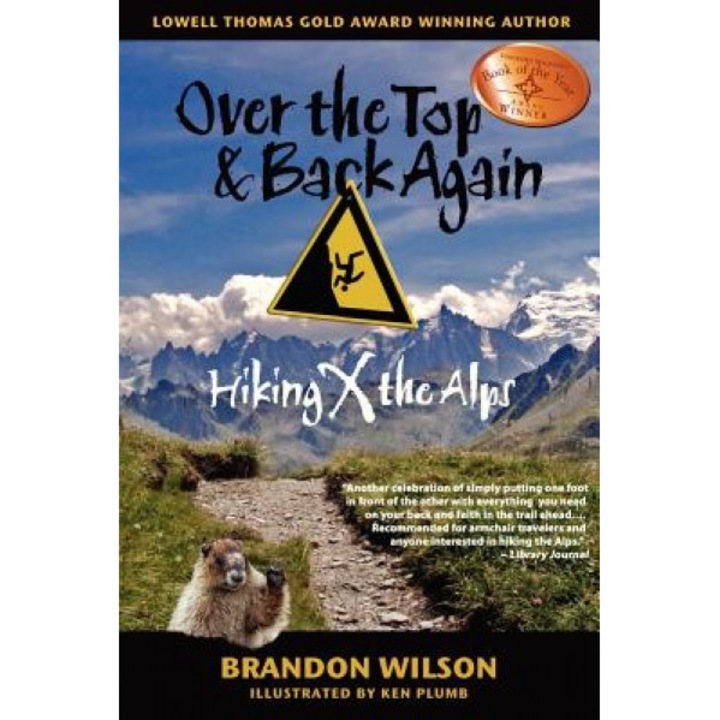 Over the Top & Back Again: Hiking X the Alps, Brandon Wilson