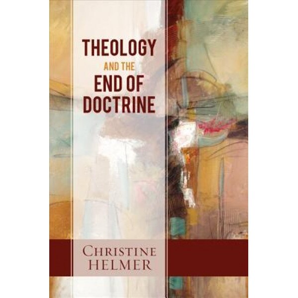 Theology and the End of Doctrine, Christine Helmer (Author)