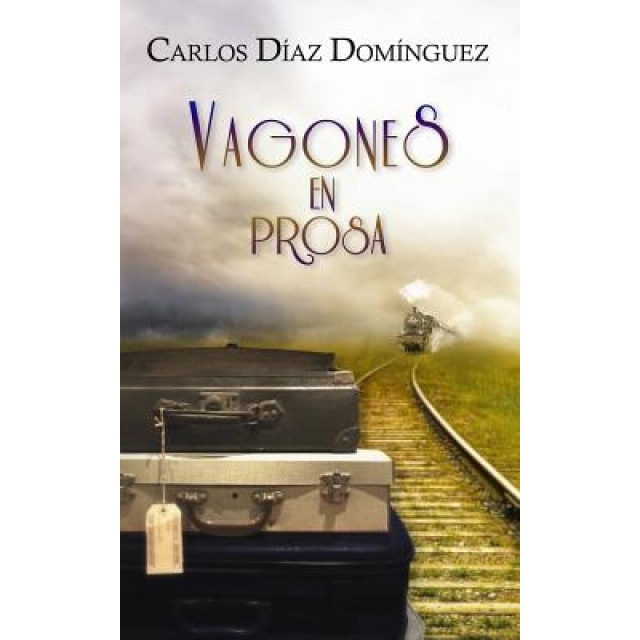 Vagones En Prosa, Carlos Diaz Dominguez (Author)