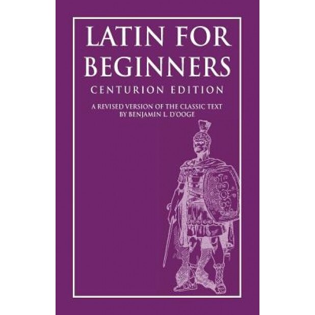 Latin for Beginners, Dr Benjamin L. D'Ooge Ph. D. (Author)