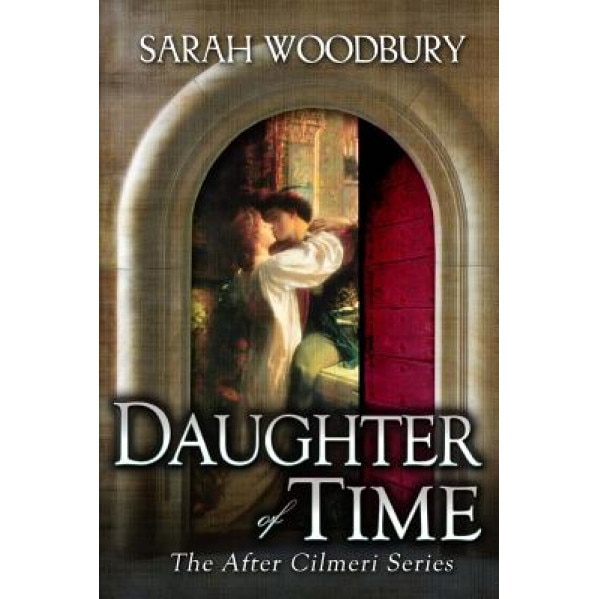 Daughter of Time: A Time Travel Romance, Sarah Woodbury (Author)