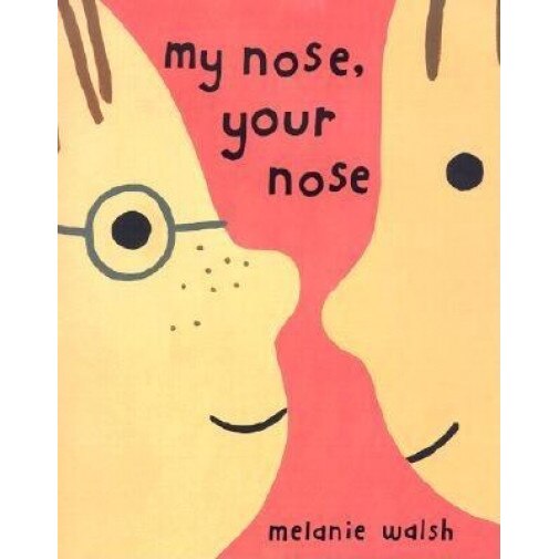 My Nose, Your Nose, Melanie Walsh