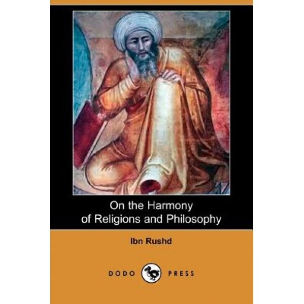 On the Harmony of Religions and Philosophy (Dodo Press) - Ibn Rushd (Author)