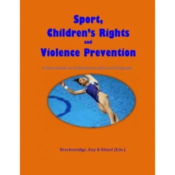 Sport, Children's Rights and Violence Prevention, Dr Celia Brackenridge (Author) Sport, Children's Rights and Violence Prevention, Dr Celia Brackenridge (Author)