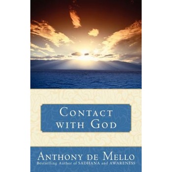 Contact with God, Anthony De Mello Contact with God, Anthony De Mello