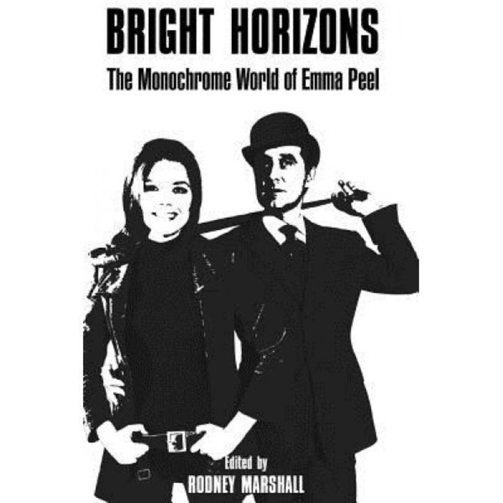 Bright Horizons: The Monochrome World of Emma Peel, Rodney Marshall (Author)