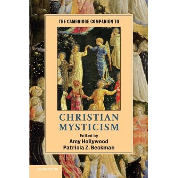 The Cambridge Companion to Christian Mysticism, Amy Hollywood (Editor)