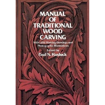 Manual of Traditional Wood Carving, Paul N Hasluck Manual of Traditional Wood Carving, Paul N Hasluck