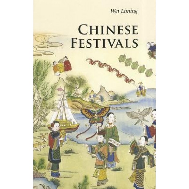 Chinese Festivals, Liming Wei (Author)