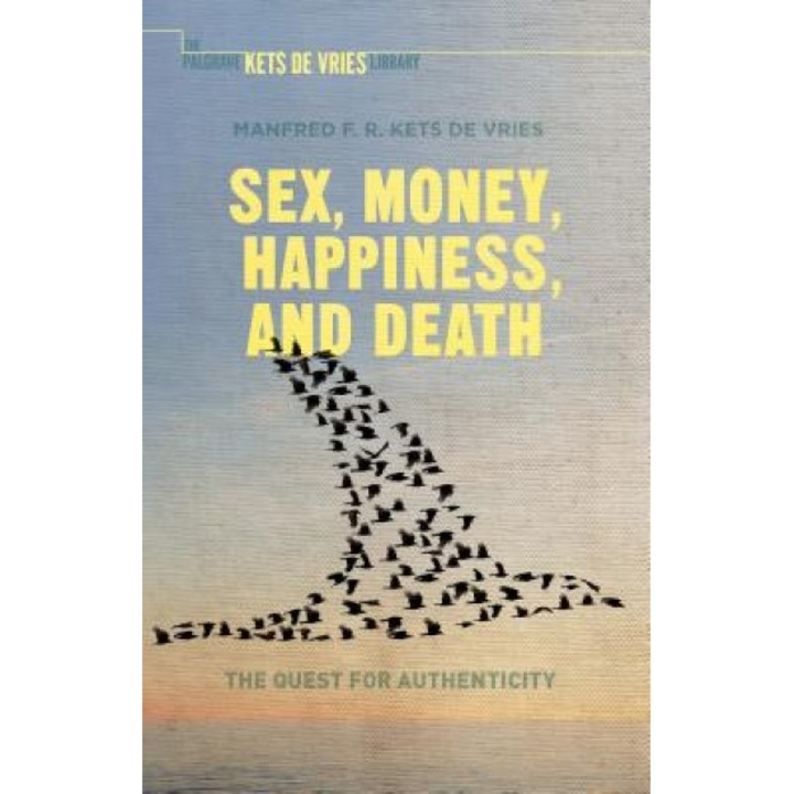 Sex, Money, Happiness, and Death: The Quest for Authenticity, Manfred F. R. Kets de Vries (Author)