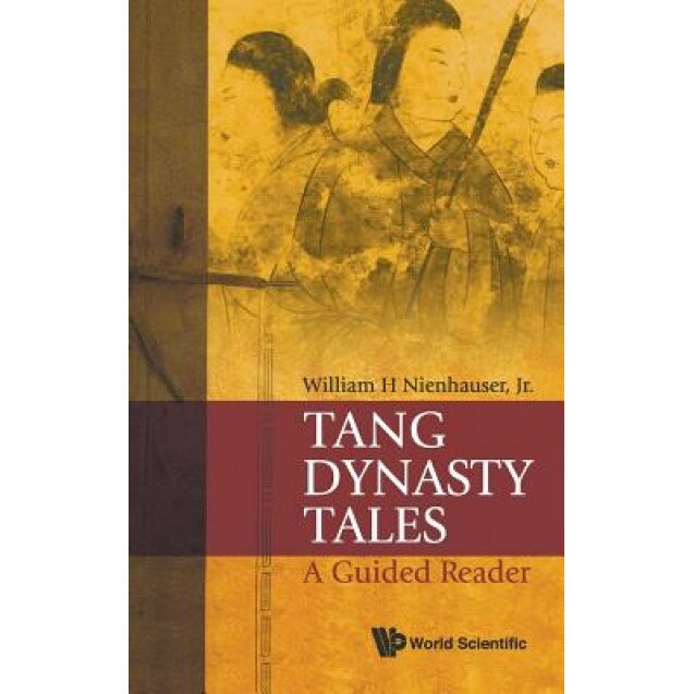 Tang Dynasty Tales: A Guided Reader, William H., Jr. Nienhauser (Author)