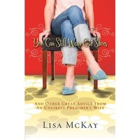 you can still wear cute shoes and other great advice from an unlikely preachers wife lisa mckay imagen 23_0_
0